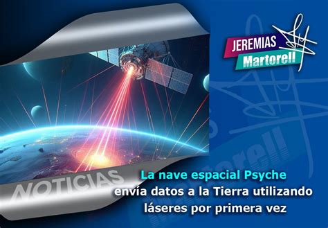 La Nave Espacial Psyche Envía Datos A La Tierra Utilizando Láseres Por Primera Vez — Jeremias