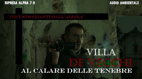 VILLA DE VECCHI LA CASA PIU INFESTATA D ITALIA YouTube