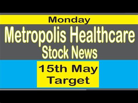 Metropolis Health Care 15 May Target Metropolis Health News Today