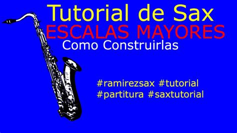 Escalas Mayores Saxofon Alto TUTORIAL RamirezSax YouTube