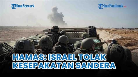 Hamas Klaim Israel Tolak Kesepakatan Sandera Ancam Perpanjangan