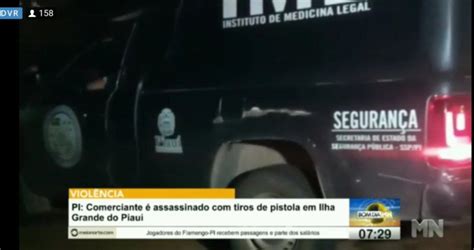 Comerciante Assassinado Tiros De Pistola No Litoral Do Piau