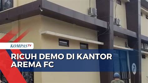 Ricuh Demo Di Kantor Arema Fc Polisi Orang Ditangkap Youtube