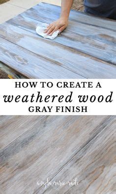 How To Create A Weathered Wood Look Artofit