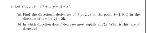 Solved Let F X Y Z Exy Ln Y Z X3 A ﻿find The Directional