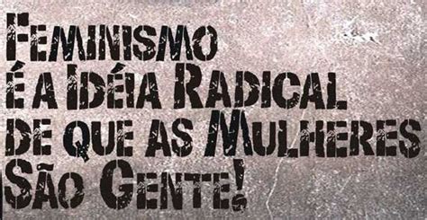 O Feminismo Mudou Meu Mundo Por Que Feminista