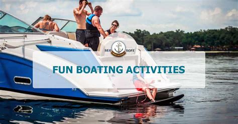 22 Boating Activities: What to Do on a Boat | Sea Safe Boat School