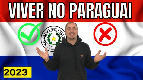 Vantagens E Desvantagens De Morar No Paraguai Youtube