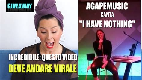 REAGISCO AI VOSTRI VIDEO AGAPEMUSIC CANTA I HAVE NOTHING