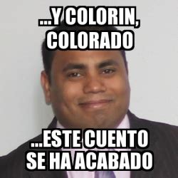 Meme Personalizado Y Colorin Colorado Este Cuento Se Ha