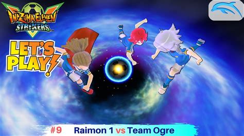 Inazuma Eleven Strikers Episode Raimon Vs Team Ogre P English