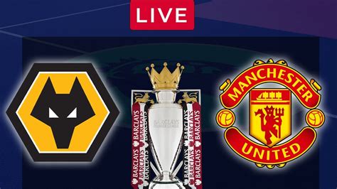 Wolves Vs Man Utd Live Premier League Epl Football Match Youtube