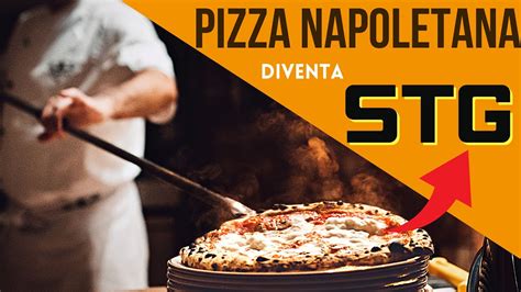 La Pizza Napoletana Stg Disciplinare Europeo Youtube