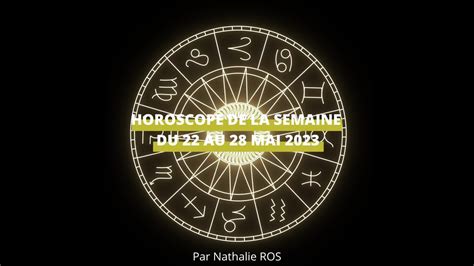 Horoscope De La Semaine Du 22 Au 28 Mai 2023