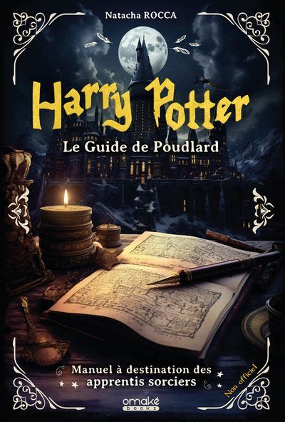 Harry Potter Harry Potter Le guide de Poudlard Manuel à