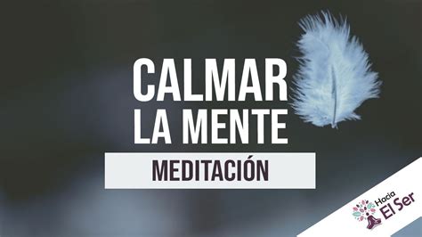 Ejercicio Minutos Para Calmar La Mente Hacia El Ser