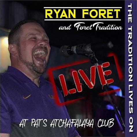 Ryan Foret And Foret Tradition The Tradition Lives On Live At Pats