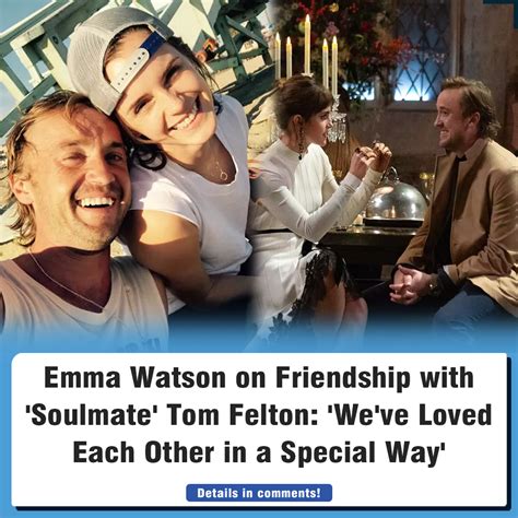 Emma Watson On Friendship With Soulmate Tom Felton We Ve Loved Each