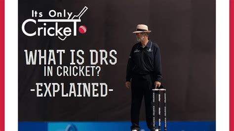 What Is Drs In Cricket Explanation For Beginners Its Only Cricket