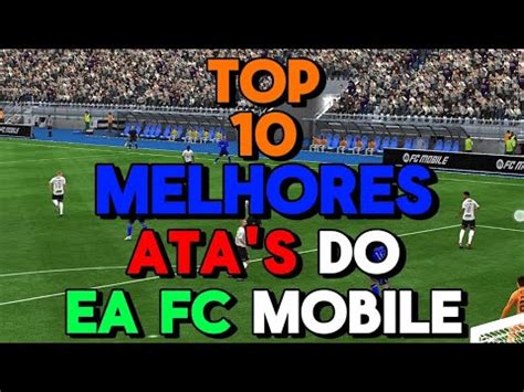 TOP 10 MELHORES ATACANTES DO EA FC MOBILE YouTube