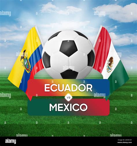 Ecuador vs Mexico national teams soccer football match competition ...