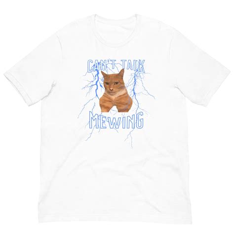 Can T Talk I M Mewing Funny Cat Meme Shirt Mewing Cat Tee Mogger T