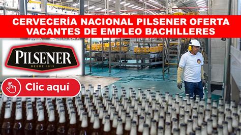 Cervecería Nacional Pilsener oferta Vacantes de Empleo para Bachilleres