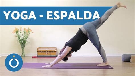 Yoga Para La Columna Vertebral Yoga Espalda Sana Yoga Ejercicios