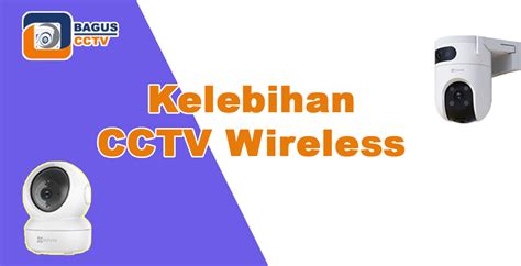 Kelebihan Dan Kekurangan CCTV Wireless Untuk Keamanan Anda JASA