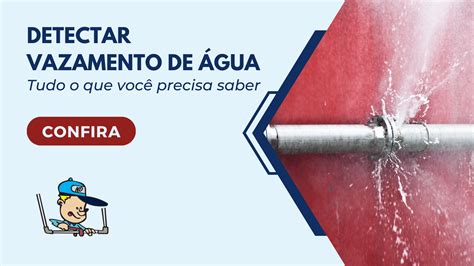 Vazamento de Água Como identificar e solucionar o problema