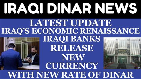 Iraqi Banks Release New Currency With New Rate Of Dinar Iraqi Dinar