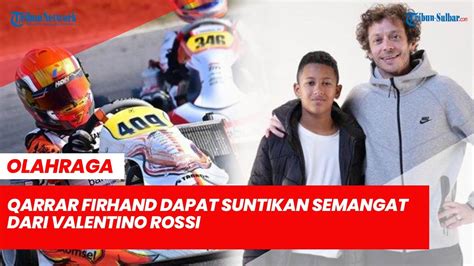 Qarrar Firhand Dapat Suntikan Semangat Dari Valentino Rossi YouTube