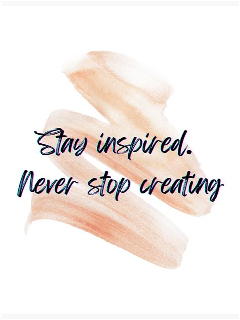 Stay Inspired Never Stop Creating Sticker For Sale By X Makers