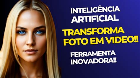 Criar Video Utilizando Fotos Com InteligÊncia Artificial Transforma