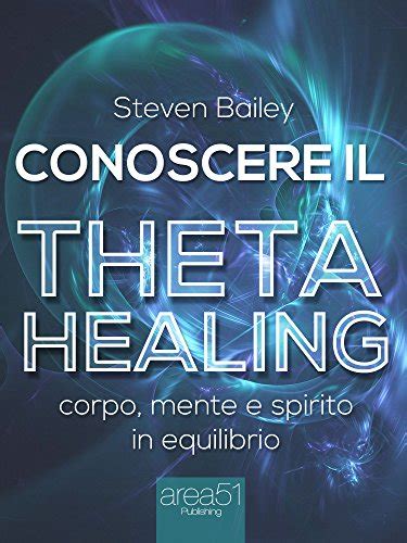 Conoscere Il Theta Healing Corpo Mente E Spirito In Equilibrio