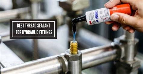 Best Thread Sealant For Hydraulic Fittings You Can T Miss