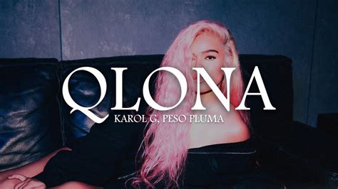 Karol G Peso Pluma Qlona Letra Youtube Music