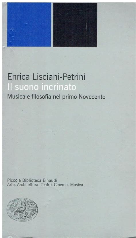 Il Suono Incrinato Musica E Filosofia Nel Primo Novecento Lisciani