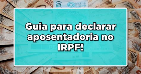 Como Fazer Para Declarar A Aposentadoria No Imposto De Renda Em 2024