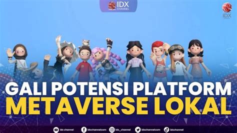 Berita Terbaru Gali Potensi Platform Metaverse Lokal Hari Ini Dapatkan