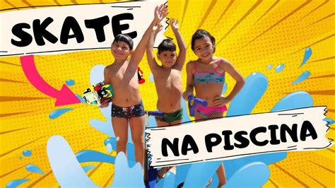 SKATE NA PISCINA Nova Brincadeira LETICIA E AF 2020 YouTube