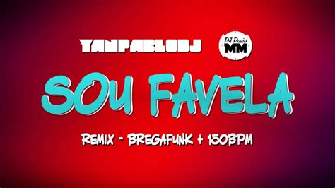 Yan Pablo Dj E Dj David Mm Sou Favela Funk Remix Mc Bruninho E