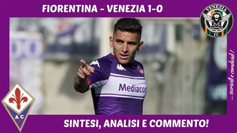 FIORENTINA VENEZIA 1 0 SINTESI ANALISI E COMMENTO YouTube