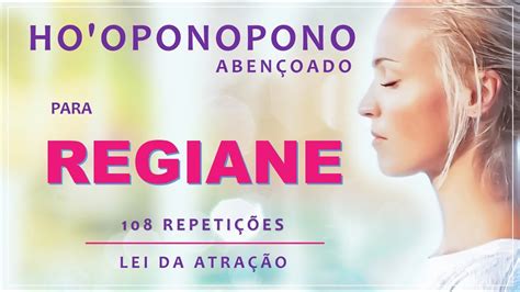 REGIANE HO OPONOPONO ABENÇOADO 108 X 3 REPETIÇÕES MANTRA PODEROSO