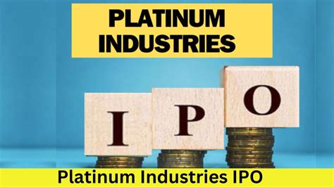 Platinum Industries Ipo 2024 इस Ipo से बम्पर कमाई का मौका पूरी