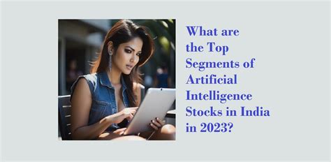 Top Segments Of Artificial Intelligence Stocks In India In