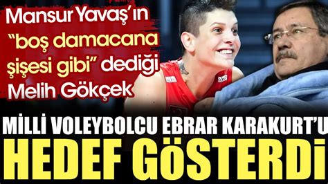 Melih Gökçek milli voleybolcu Ebrar Karakurt u hedef gösterdi