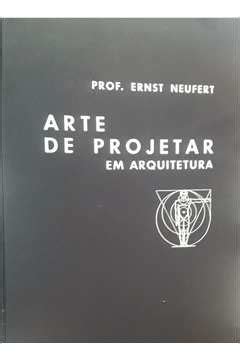 Livro Arte De Projetar Em Arquitetura Ernst Neufert Estante Virtual