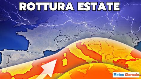 Meteo Genesi Della Rottura Dell Estate Dettagli Analisi Meteo