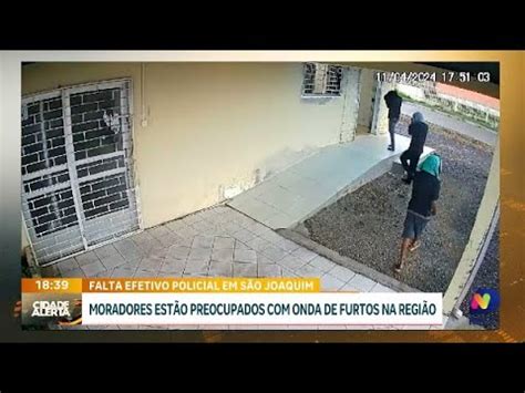 Segurança em questão moradores de São Joaquim sofrem onda de